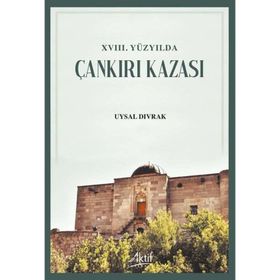 18.Yüzyılda Çankırı Kazası - Uysal Divrak