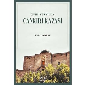 18.Yüzyılda Çankırı Kazası - Uysal Divrak