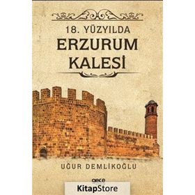 18. Yüzyılda Erzurum Kalesi - Uğur Demlikoğlu