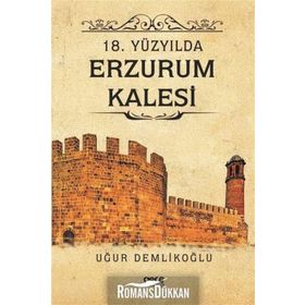 18. Yüzyılda Erzurum Kalesi - Uğur Demlikoğlu