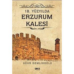 18. Yüzyılda Erzurum Kalesi - Uğur Demlikoğlu
