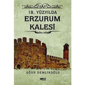 18. Yüzyılda Erzurum Kalesi - Uğur Demlikoğlu