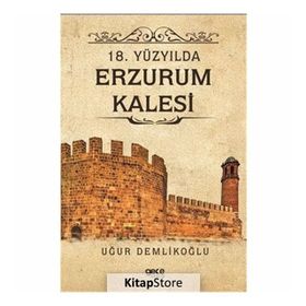 18. Yüzyılda Erzurum Kalesi - Uğur Demlikoğlu