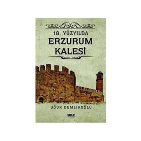 18. Yüzyılda Erzurum Kalesi - Uğur Demlikoğlu