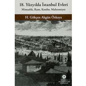 18. Yüzyılda İstanbul Evleri - H. Gökçen Akgün Özkaya