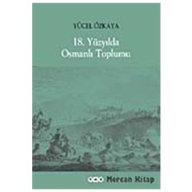 18. YÜZYILDA OSMANLI TOPLUMU - YÜCEL ÖZKAYA