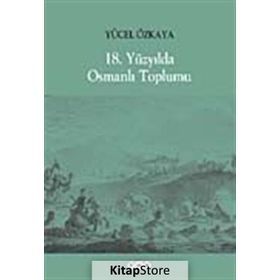 18. YÜZYILDA OSMANLI TOPLUMU - YÜCEL ÖZKAYA