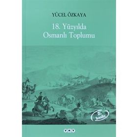 18. YÜZYILDA OSMANLI TOPLUMU - YÜCEL ÖZKAYA