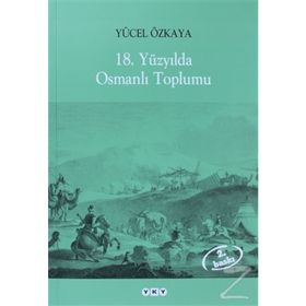 18. YÜZYILDA OSMANLI TOPLUMU - YÜCEL ÖZKAYA