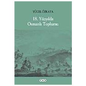 18. YÜZYILDA OSMANLI TOPLUMU - YÜCEL ÖZKAYA