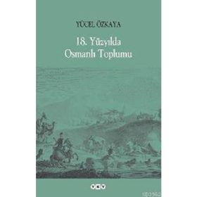 18. YÜZYILDA OSMANLI TOPLUMU - YÜCEL ÖZKAYA