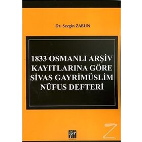 1833 Osmanlı Arşiv Kayıtlarına Göre Sivas Gayrimüslim Nüfus Defteri - Sezgin Zabun
