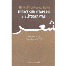 1839 - 1928 Yılları Arasında Basılmış Türkçe Şiir Kitapları Bibliyografyası - Selçuk Çıkla