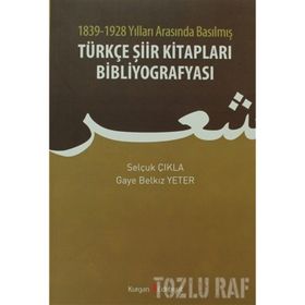 1839 - 1928 Yılları Arasında Basılmış Türkçe Şiir Kitapları Bibliyografyası - Selçuk Çıkla