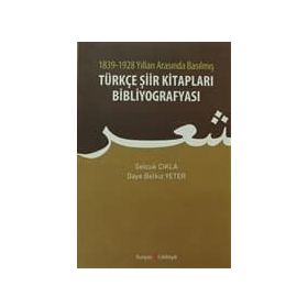 1839 - 1928 Yılları Arasında Basılmış Türkçe Şiir Kitapları Bibliyografyası - Selçuk Çıkla