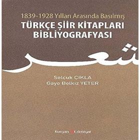 1839 - 1928 Yılları Arasında Basılmış Türkçe Şiir Kitapları Bibliyografyası - Selçuk Çıkla