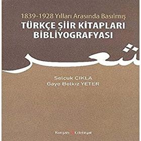 1839 - 1928 Yılları Arasında Basılmış Türkçe Şiir Kitapları Bibliyografyası - Selçuk Çıkla