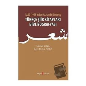 1839 - 1928 Yılları Arasında Basılmış Türkçe Şiir Kitapları Bibliyografyası - Selçuk Çıkla