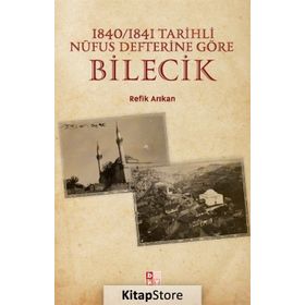 1840 - 1841 Tarihli Nüfus Defterine Göre Bilecik - Refik Arıkan
