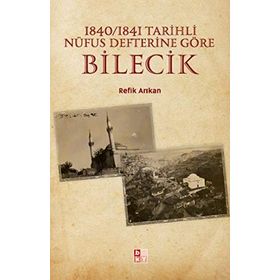 1840 - 1841 Tarihli Nüfus Defterine Göre Bilecik - Refik Arıkan