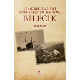 1840 - 1841 Tarihli Nüfus Defterine Göre Bilecik - Refik Arıkan