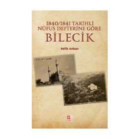 1840 - 1841 Tarihli Nüfus Defterine Göre Bilecik - Refik Arıkan