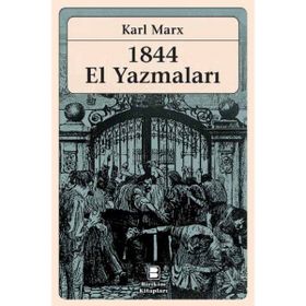 1844 EL YAZMALARI - KARL MARX