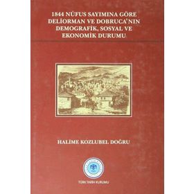 1844 Nüfus Sayımına Göre Deliorman ve Dobruca’nın Demografik, Sosyal ve Ekonomik Durumu - Halime Kozlubel Doğru