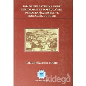 1844 Nüfus Sayımına Göre Deliorman ve Dobruca’nın Demografik, Sosyal ve Ekonomik Durumu - Halime Kozlubel Doğru