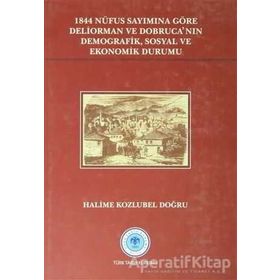 1844 Nüfus Sayımına Göre Deliorman ve Dobruca’nın Demografik, Sosyal ve Ekonomik Durumu - Halime Kozlubel Doğru