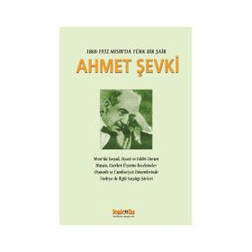 1868-1932 MISIR'DA BIR TÜRK ŞAİR AHMET ŞEVKİ - AHMET KAZIM