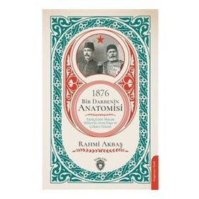 1876 Bir Darbenin Anatomisi - Rahmi Akbaş