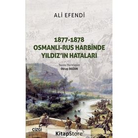1877-1878 Osmanlı - Rus Harbinde Yıldız'ın Hataları - Oktay Bozan