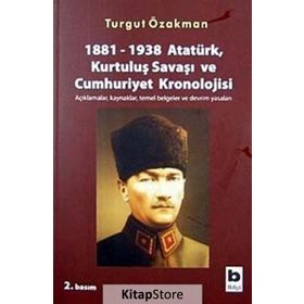 1881-1938 ATATÜRK, KURTULUŞ SAVAŞI VE CUMHURIYET KRONOLOJISI - TURGUT ÖZAKMAN