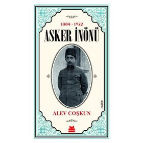 1884-1922 Asker İnönü / Alev Coşkun / Kırmızı Kedi Yayınevi