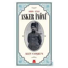 1884-1922 Asker İnönü / Alev Coşkun / Kırmızı Kedi Yayınevi