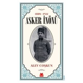 1884-1922 Asker İnönü / Alev Coşkun / Kırmızı Kedi Yayınevi