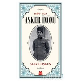 1884-1922 Asker İnönü / Alev Coşkun / Kırmızı Kedi Yayınevi