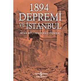 1894 Depremi ve İstanbul - Sema Küçükalioğlu Özkılıç