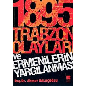 1895 TRABZON OLAYLARI VE ERMENILERIN YARGILANMASI - AHMET HALAÇOĞLU