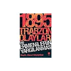 1895 TRABZON OLAYLARI VE ERMENILERIN YARGILANMASI - AHMET HALAÇOĞLU