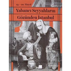 19. 20. Yüzyıl Yabancı Seyyahların Gözünden İstanbul-İBB Yayınları