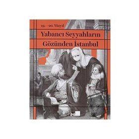19. 20. Yüzyıl Yabancı Seyyahların Gözünden İstanbul-İBB Yayınları