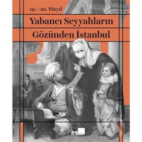 19. 20. Yüzyıl Yabancı Seyyahların Gözünden İstanbul-İBB Yayınları