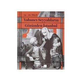 19. 20. Yüzyıl Yabancı Seyyahların Gözünden İstanbul-İBB Yayınları
