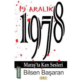 19 Aralık 1978 Maraş'ta Kan Sesleri - Bilsen Başaran