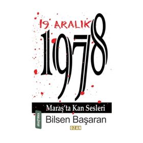 19 Aralık 1978 Maraş'ta Kan Sesleri - Bilsen Başaran