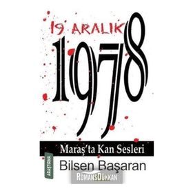 19 Aralık 1978 Maraş'ta Kan Sesleri - Bilsen Başaran