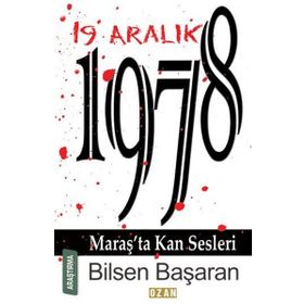 19 Aralık 1978 Maraş'ta Kan Sesleri - Bilsen Başaran