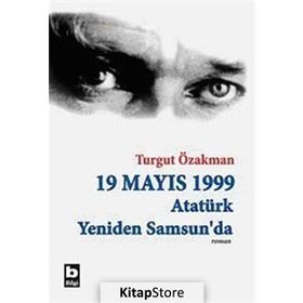 19 MAYIS 1999 ATATÜRK YENIDEN SAMSUN´DA - TURGUT ÖZAKMAN